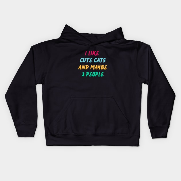 I like cute cats and maybe 3 people. Kids Hoodie by My-Kitty-Love